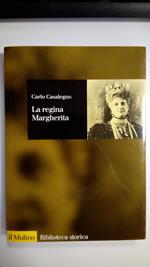 Casalegno Carlo, La regina Margherita, il Mulino, 2001 - I