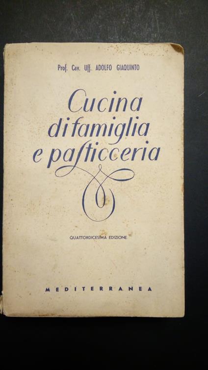Giaquinto Adolfo, Cucina di famiglia e pasticceria, Mediterranea, 1950 - Adolfo Giaquinto - copertina