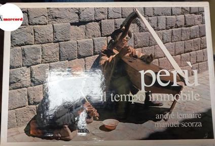 Lemaire André e Scorza Manuel, Perù: il tempo immobile, Magnus Edizioni, 1982 - I - copertina