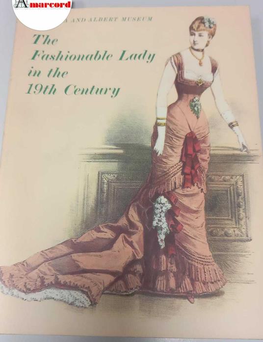 Gibbs-Smith Charles , The Fashionable Lady in the 19th Century, Her Majesty's Stationery Office, 1960 - I - Charles Gibbs-Smith - copertina
