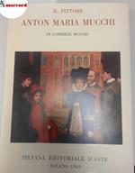 Mucchi Gabriele, Il pittore Anton Maria Mucchi, Silvana Editoriale d'Arte, 1969
