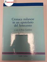 Candiani Rosy (a cura di), Cronaca milanese in un epistolario del Settecento, Laterza, 1988 - I