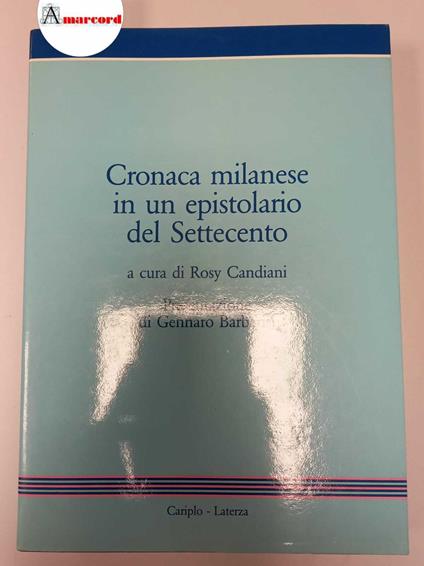 Candiani Rosy (a cura di), Cronaca milanese in un epistolario del Settecento, Laterza, 1988 - I - Rosy Candiani - copertina