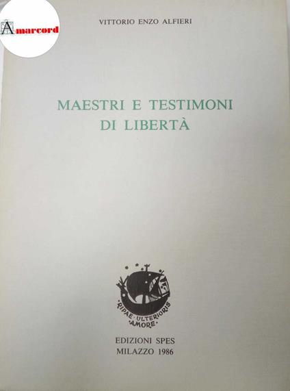 Alfieri Vittorio Enzo, Maestri e testimoni di libertà, Spes, 1986 - copertina