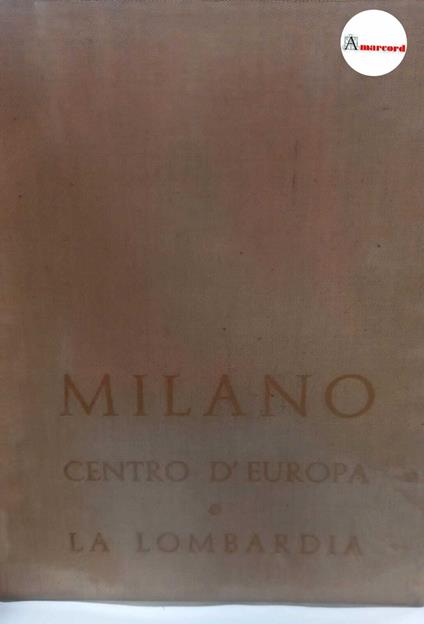 Massani Giuseppe, Milano centro d'Europa e la Lombardia, Editrice Felix, 1962 - Giuseppe Tassani - copertina