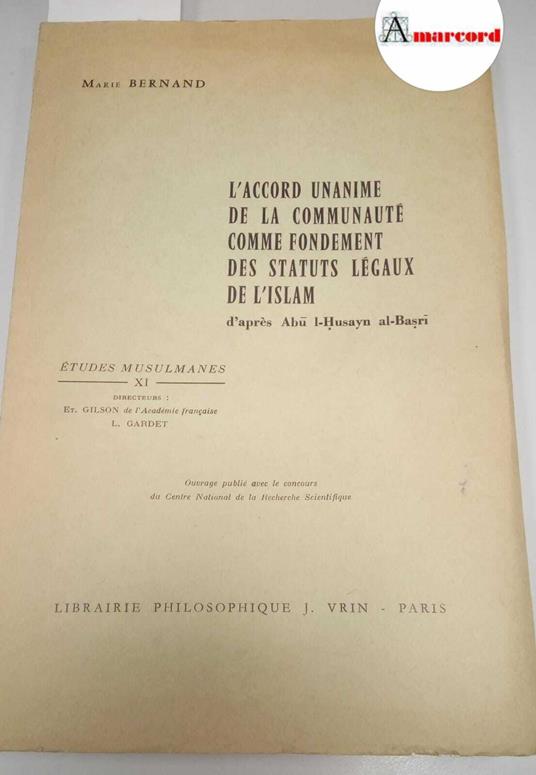 Bernard Marie, L'accord unanime de la communauté comme fondement des statuts légaux de l'Islam, Vrin, 1970 - Marie Bernard - copertina