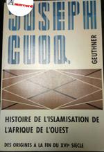 Cuoq Joseph, Histoire de l'islamisation de l'Afrique de l'Ouest, Geuthner, 1984