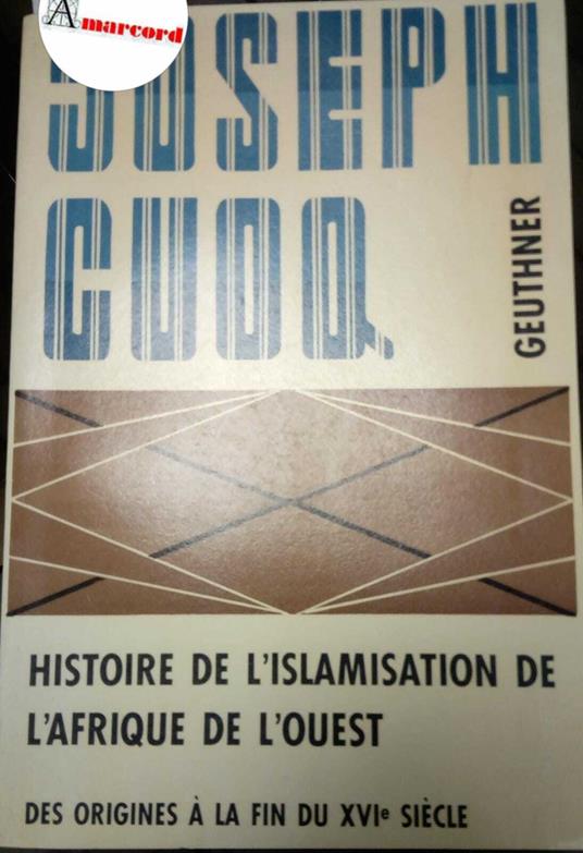 Cuoq Joseph, Histoire de l'islamisation de l'Afrique de l'Ouest, Geuthner, 1984 - copertina