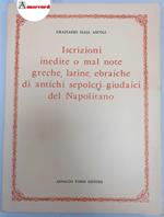 Ascoli Graziadio Isaia, Iscrizioni inedite o mal note greche, latine, ebraiche di antichi sepolcri giudaici del Napolitano, Forni, 1978