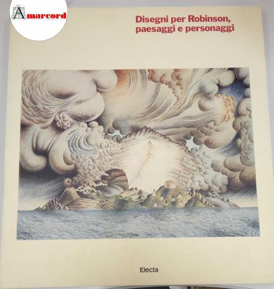 Pericoli Tullio, Disegni per Robinson, paesaggi e personaggi, Electa, 1985 - I - Tullio Pericoli - copertina