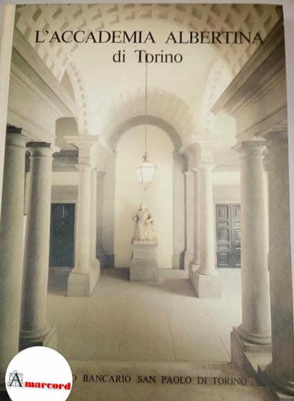 AA. VV., L'Accademia Albertina di Torino, Istituto Bancario San Paolo, 1982 - I - copertina