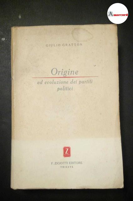 Gratton Giulio, Origine ed evoluzione dei partiti politici, Zigiotti, 1946 - Giulio Gratton - copertina