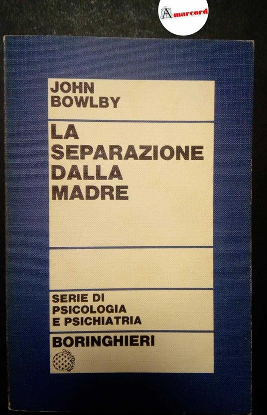 Bowlby John, La separazione dalla madre, Boringhieri, 1975 - John Bowlby - copertina