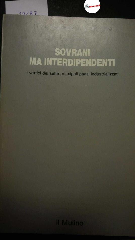 Putnam R. D. e Bayne N., Sovrani ma interdipendenti. I vertici dei sette principali paesi industrializzati, Il Mulino, 1987 - copertina