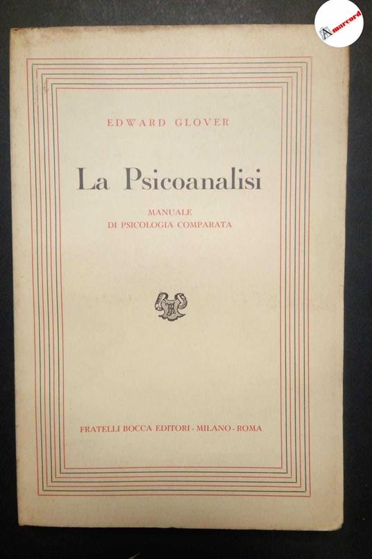 Edward Glover, La psicoanalisi. Manuale di psicologia comparata., Bocca, 1953 - I - Edward Glover - copertina