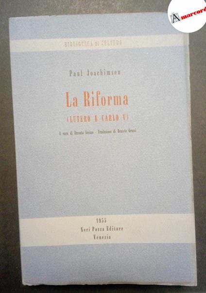 Joachimsen Paul, La Riforma (Lutero e Carlo V), Neri Pozza, 1955 - copertina