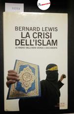 Lewis Bernard, La crisi dell'Islam. Le radici dell'odio verso l'occidente, Mondadori, 2004 - I