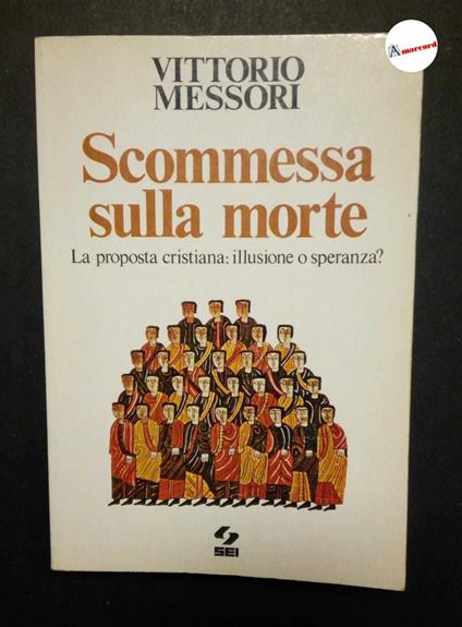 Messori Vittorio, Scommessa sulla morte, Sei, 1983 - Vittorio Messori - copertina