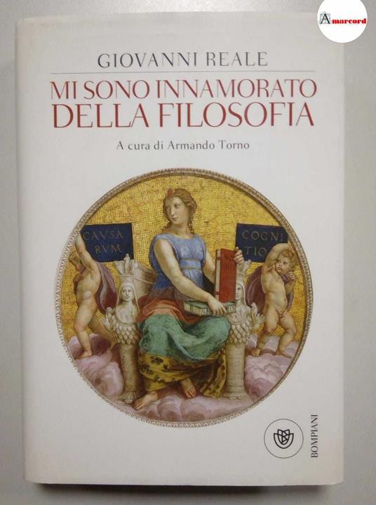 Reale Giovanni, Mi sono innamorato della filosofia, Bompiani, 2014 - Giovanni Reale - copertina