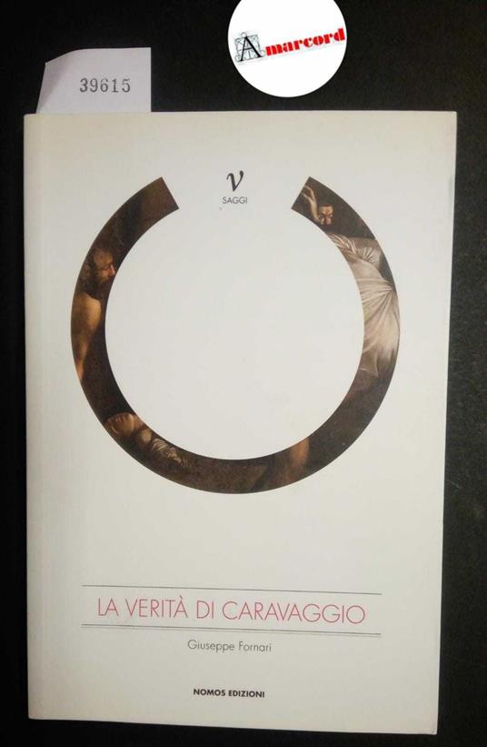 Fornari Giuseppe, La verità di Caravaggio, Nomos, 2014 - Giuseppe Fornari - copertina