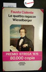 Cialente Fausta, Le quattro ragazze Wieselberger, Mondadori, 1976