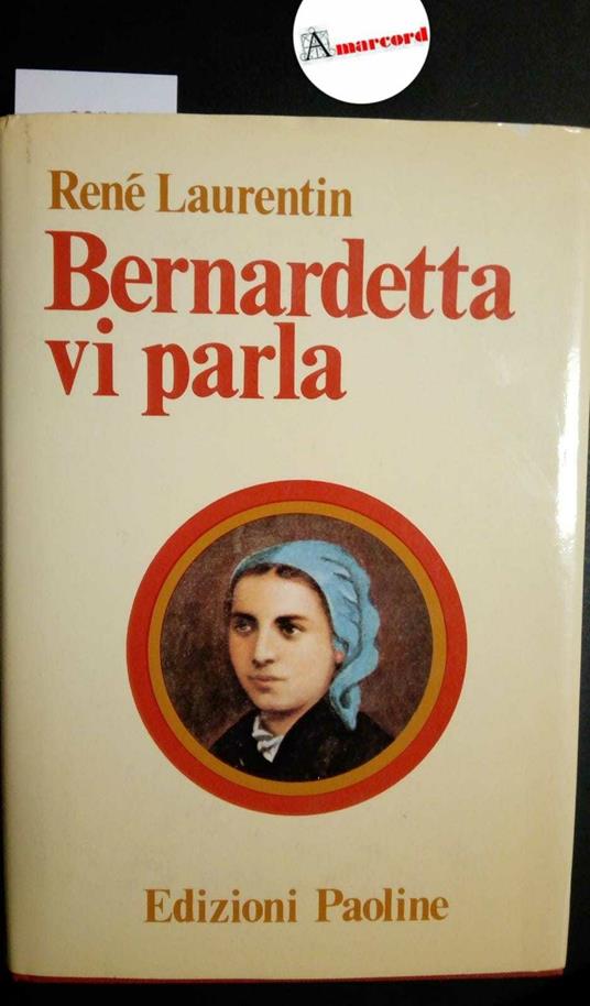 Laurentin René, Bernardetta vi parla, Paoline, 1983 - René Laurentin - copertina