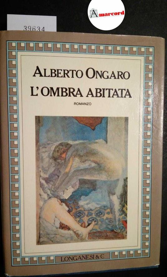 Ongaro Alberto, L'ombra abitata, Longanesi, 1988 - Alberto Ongaro - copertina