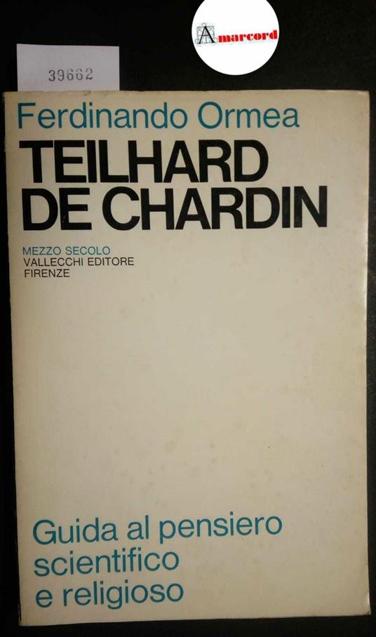 Ormea Ferdinando, Teilhard de Chardin. Guida al pensiero scientifico e religioso (vol. 2), Vallecchi, 1968 - Ferdinando Ormea - copertina
