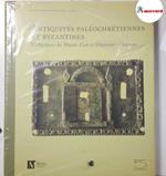 AA. VV. Antiquites Paleochretiennes et Byzantines. Collections du Musee d'art et d'histoire - Geneve. 5 Continents 2011 - I