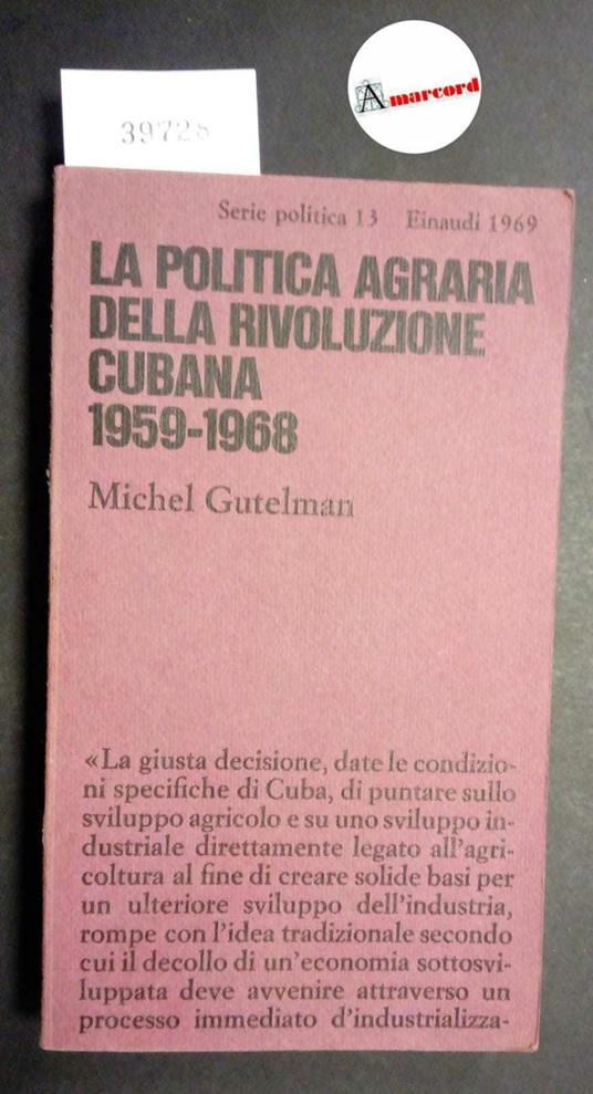 Gutelman Michel, La politica agraria della Rivoluzione cubana 1959-1968, Einaudi, 1969 - Michel Gutelman - copertina