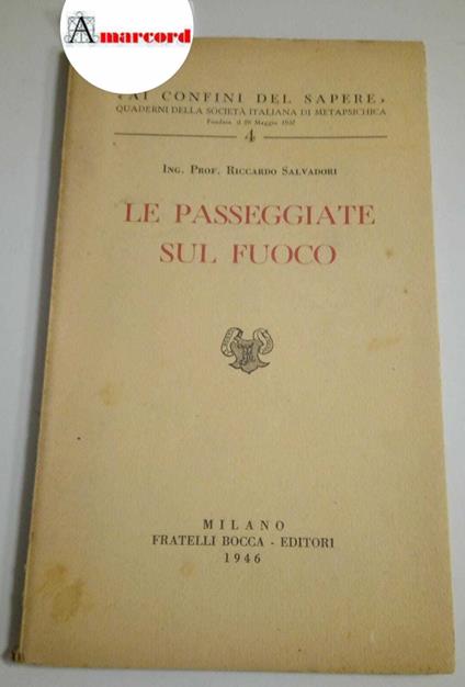 Salvadori Riccardo, Le passeggiate sul fuoco, Bocca, 1946 - Riccardo Salvadori - copertina