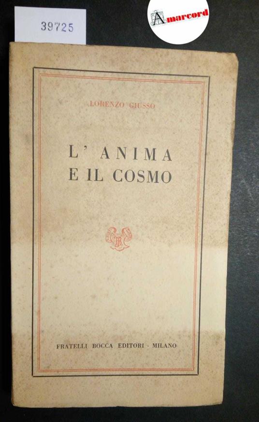 Giusso Lorenzo, L'anima e il cosmo, Bocca, 1952 - Lorenzo Giusso - copertina