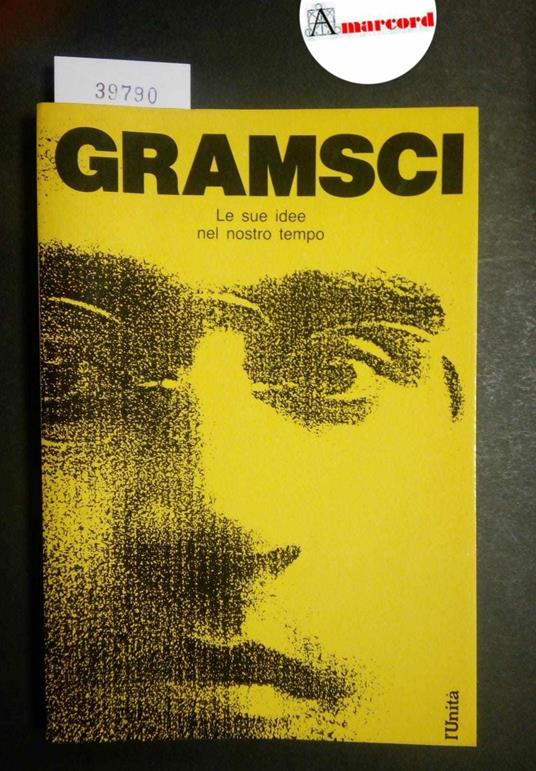 AA. VV., Antonio Gramsci. Le sue idee nel nostro tempo, L'Unità, 1987 - copertina