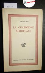 Graham Ikin A., La guarigione spirituale, Bocca, 1953 - I