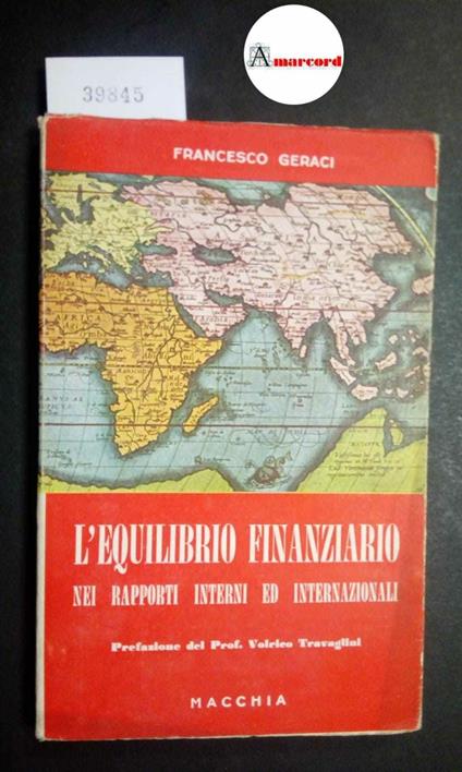 Geraci Francesco, L'equilibrio finanziario nei rapporti interni ed internazionali, Macchia, 1958 - Francesco Geraci - copertina