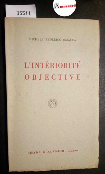 Sciacca Michele Federico, L'intériorité objective, Bocca, 1952 - Michele Federico Sciacca - copertina