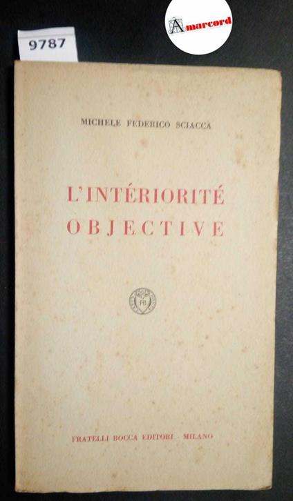 Sciacca Michele Federico, L'intériorité objective, Bocca, 1952 - Michele Federico Sciacca - copertina