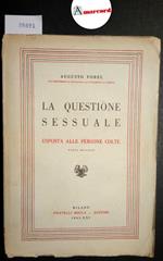 Forel Augusto, La questione sessuale esposta alle persone colte, Bocca, 1943 - I