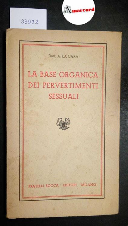 La Cara A., La base organica dei pervertimenti sessuali, Bocca, s.d - copertina