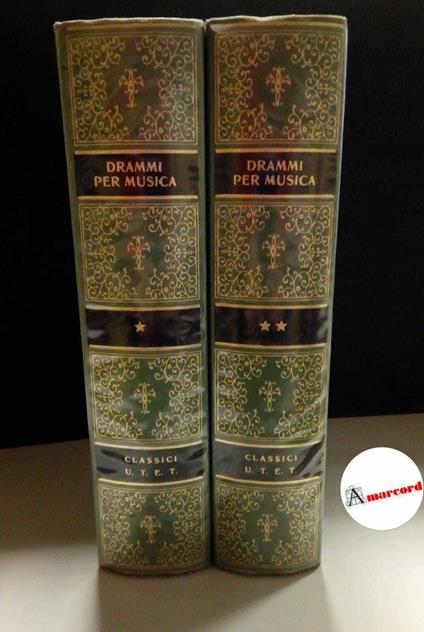 Drammi per musica dal Rinascimento allo Zeno. a cura di Andrea della Corte. UTET. 1966. 2 voll - Andrea Della Corte - copertina