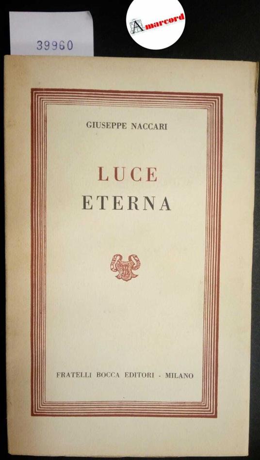 Naccari Giuseppe, Luce eterna, Bocca, 1952 - Giuseppe Naccari - copertina