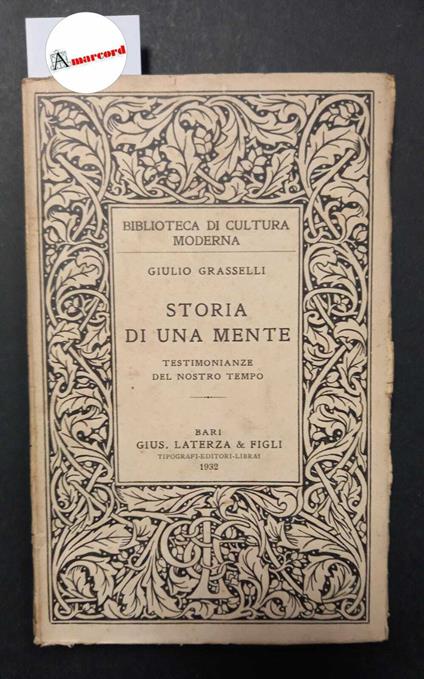 Grasselli Giulio, Storia di una mente. Testimonianze del nostro tempo, Laterza, 1932 - Giulio Grasselli - copertina