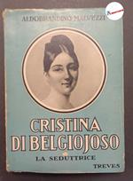 Malvezzi Aldobrandino, Cristina di Belgiojoso. la seduttrice., Treves, 1937