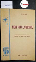 Stuart A., Non più lagrime. Esperienze psichiche di una madre coi suoi cari morti, Sirio, 1952