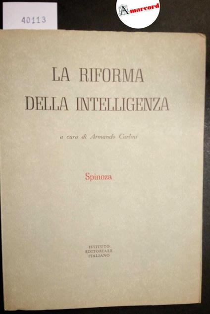 Carlini Armando, La riforma della intelligenza. Spinoza, Istituto Editoriale Italiano, 1950 - I - Armando Carlini - copertina