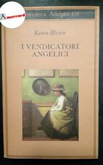 Blixen Karen , I vendicatori angelici, Adelphi, 1985