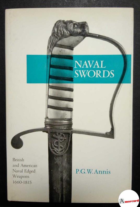 Annis P.G.W., Naval swords, Stackpole Books, 1970 - copertina
