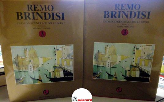 Stefanini Gimmi, Remo Brindisi. Catalogo generale delle opere. Volume 3., Edizioni Galleria Pace, 2013 - copertina