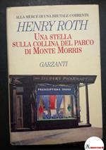 Roth Henry, Una stella sulla collina del parco di Monte Morris, Garzanti, 1994 - I