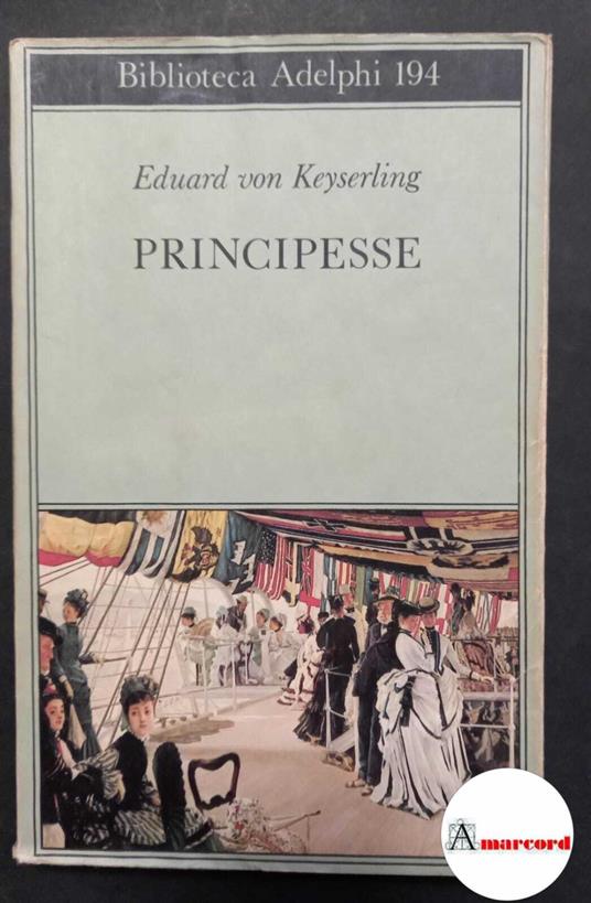 von Keyserling Eduard. Principesse. Adelphi. 1988 - I - Eduard von Keyserling - copertina